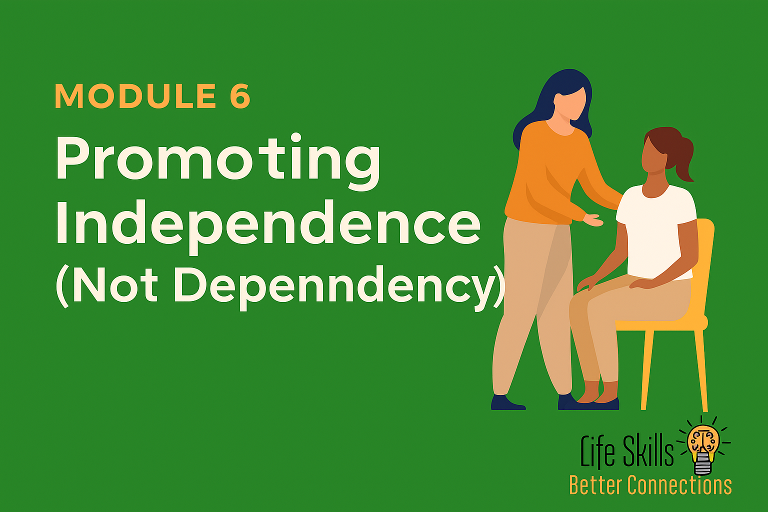 Promoting Independence (Not Dependency)