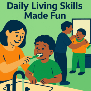 Daily Living Skills Made Fun