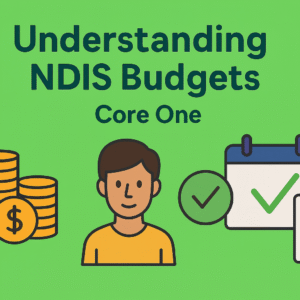 Understanding NDIS Budgets - Core Part One