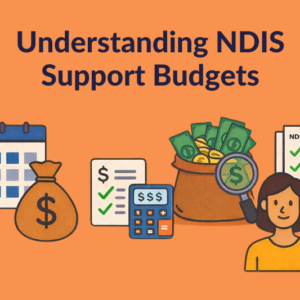 Understanding NDIS Support Budgets